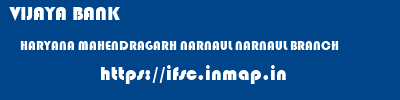VIJAYA BANK  HARYANA MAHENDRAGARH NARNAUL NARNAUL BRANCH  ifsc code